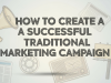 How to Create a Successful Traditional Marketing Campaign creating an effective traditional marketing campaign using traditional marketing books