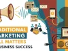 Why Traditional Marketing Still Matters in Business Success Traditional Marketing Still Matters in Business Success