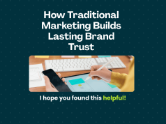 How Traditional Marketing Builds Lasting Brand Trust Traditional Marketing