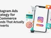 Instagram Ads Strategy for E-Commerce Brands That Actually Converts Instagram Ads Strategy for E-Commerce