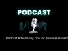 Podcast Advertising: Your Complete Guide to Audio Marketing Success Podcast Advertising
