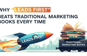 Why “Leads First” Beats Traditional Marketing Books Every Time Comparison of the Leads First marketing approach versus traditional marketing books