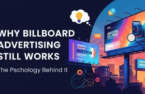 Why Billboard Advertising Still Works: The Psychology Behind It Billboard Advertising Still Works