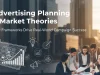 Advertising Planning & Market Theories: How Frameworks Drive Real‑World Campaign Success Advertising Planning & Market Theories