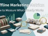 Offline Marketing Metrics: How to Measure What Actually Works Offline Marketing Metrics