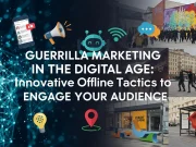 Guerrilla Marketing in the Digital Age: Innovative Offline Tactics to Engage Your Audience Guerrilla Marketing in the Digital Age