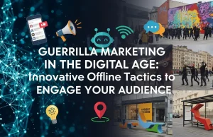Guerrilla Marketing in the Digital Age: Innovative Offline Tactics to Engage Your Audience Guerrilla Marketing in the Digital Age