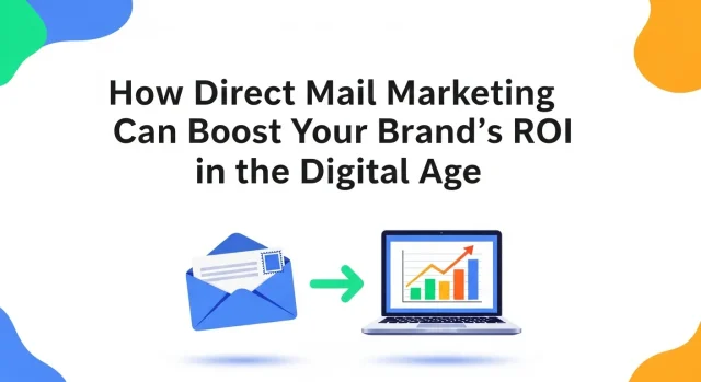 Direct mail marketing strategy improving brand ROI alongside digital marketing channels
