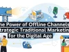 The Power of Offline Channels: Strategic Traditional Marketing for the Digital Age Illustration representing traditional marketing channels like print, TV, radio, and billboards in a modern digital landscape