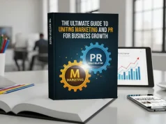 The Ultimate Guide to Uniting Marketing and PR for Business Growth Marketing and PR