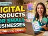 Digital Products for Small Businesses: A Beginner’s Guide Digital Products for Small Businesses A Beginner's Guide